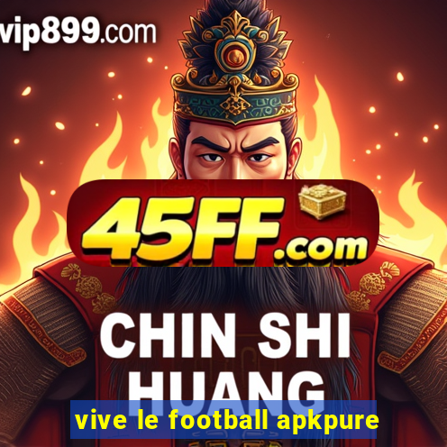 vive le football apkpure